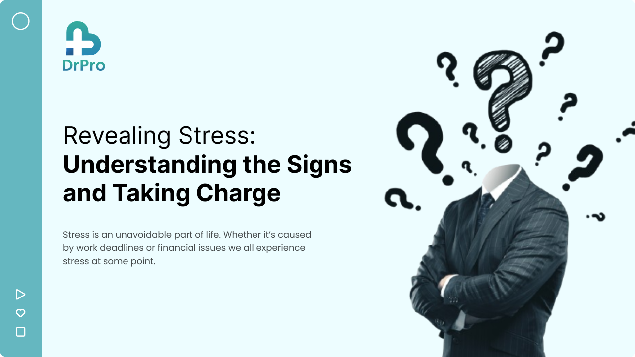 Recognize Stress: Understanding the Signs and Taking Charge - drpro