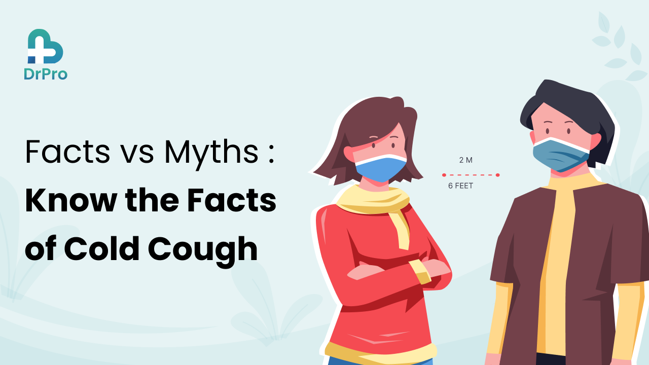 Facts vs Myths – Know the Importance of Cold Cough