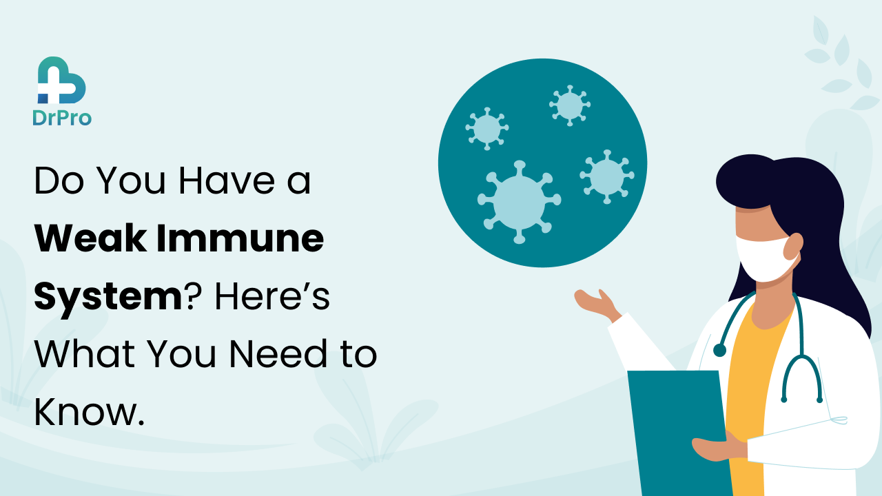 Do You Have a Weak Immune System? Here’s What You Need to Know