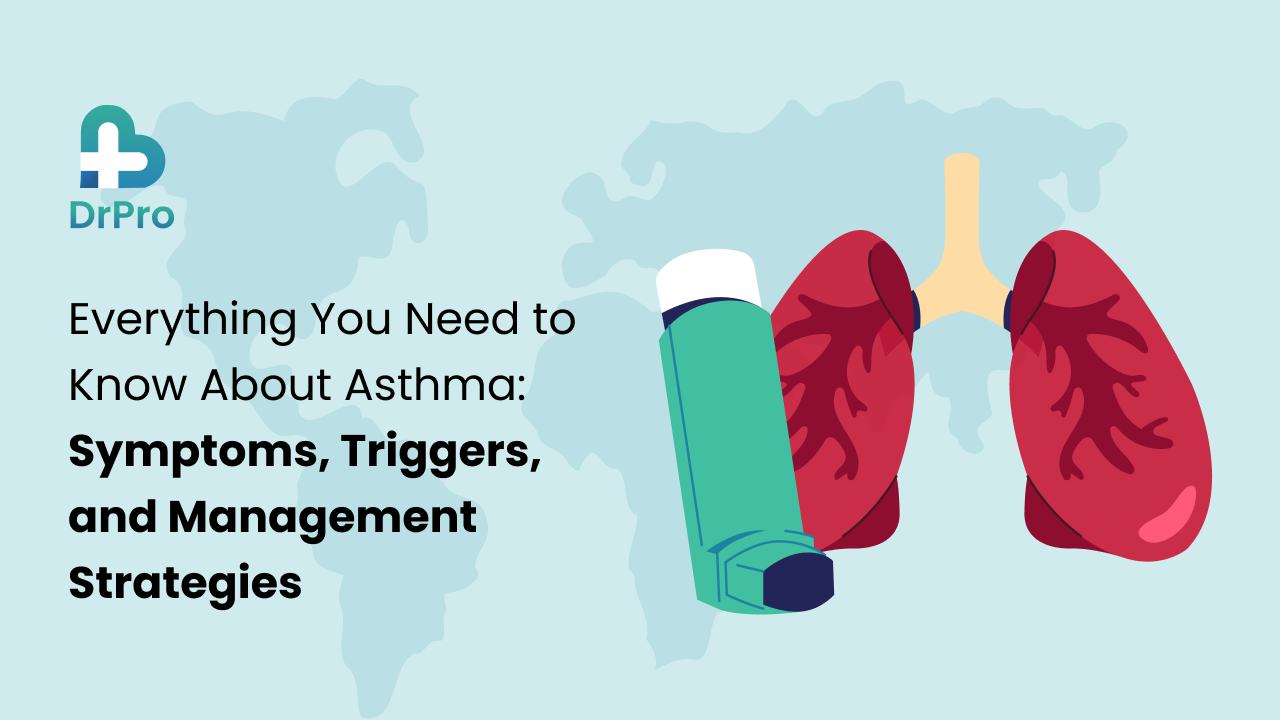 Everything You Need to Know About Asthma: Symptoms, Triggers, & Management Strategies