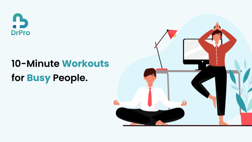 10-Minute Workouts for Busy People. - Wellness DrPro Health