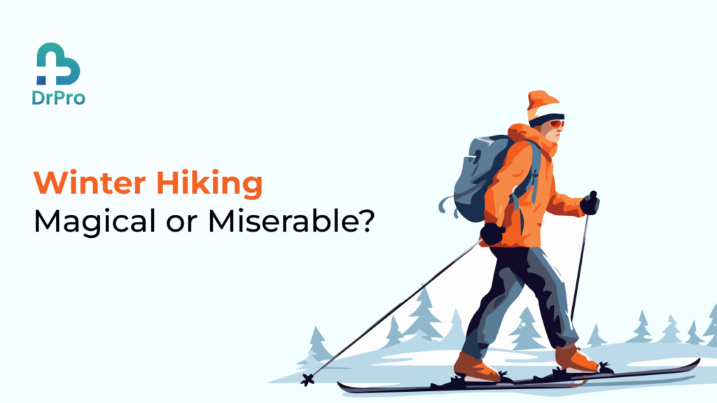 Winter Hiking: Magical or Miserable?