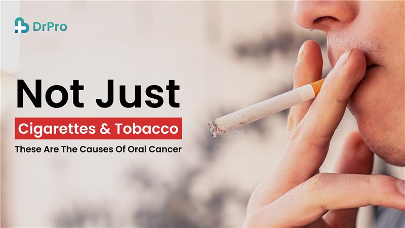 Not just cigarettes and tobacco, these are the causes of oral cancer